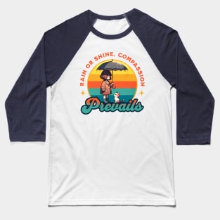 Rain or Shine, Compassion Prevails Baseball T-Shirt